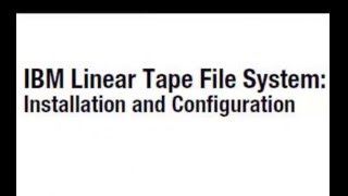 Linear Tape File System  Installation and Configuration