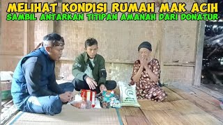 MELIHAT KONDISI RUMAH MAK CIH SAMBIL ANTARKAN TITIPAN AMANAH DARI DONATUR