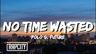 Polo G - No Time Wasted (Lyrics) ft. Future