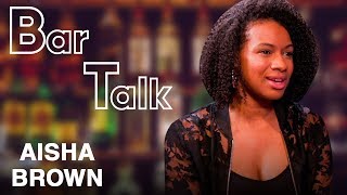 Aisha Brown Is The Picasso Of Dirty Jokes | Bar Talk