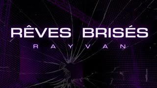 RAYVAN - RÊVES BRISÉS (Music Official)