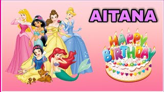 Canción feliz cumpleaños AITANA con las PRINCESAS Rapunzel, Sirenita Ariel, Bella y Cenicienta