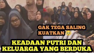 KEADAAN PUTRI DAMPINGI KELUARGA BERDUKA ‼️ Gak Tega Dan Saling Menguatkan 🥹