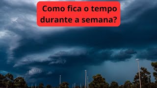 COMO FICA O TEMPO DURANTE A SEMANA?