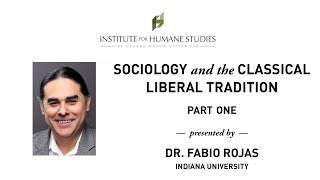 Part 1: Sociology and the Classical Liberal Tradition - Fabio Rojas