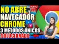 🔴NAVEGADOR CHROME NO ABRE PARA NADA, SOLUCIONADO - 3 MÉTODOS GARANTIZADOS 2021✅✌️