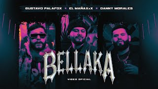 Gustavo Palafox, El MañaXxX y Danny Morales - BELLAKA (Video Oficial)