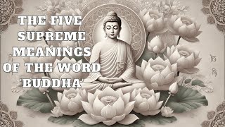 The Five Supreme Meanings of the Word 'Buddha' | Mind Podcast (Buddhism)