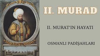 II. Murat’ın Hayatı / Osmanlı Padişahları / İkinci Murat