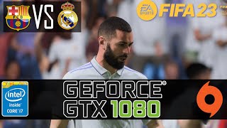 FIFA 23 - GTX 1080 8GB ( Maximum Graphics Setting ) - REAL MADRID VS BARCELONA ( EL Clásico )