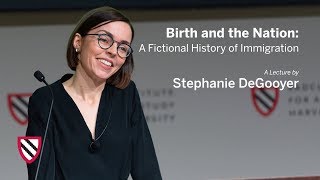 Birth and the Nation: A Fictional History of Immigration | Stephanie DeGooyer || Radcliffe Institute