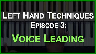 Left Hand Techniques | Episode 3 | Voice Leading