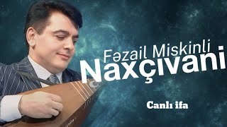 Fəzail Miskinli - Naxçıvani | 4K