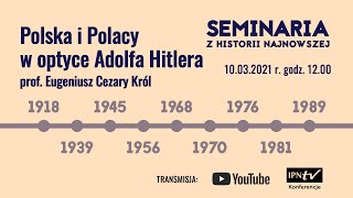 Polska i Polacy w optyce Adolfa Hitlera–prof. Eugeniusz Cezary Król–seminarium z historii najnowszej