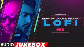 Best of Jaani B Praak LoFi Mix (Audio Jukebox) DJ Moody | B Praak | Jaani | Lo-Fi Mix Hit Songs