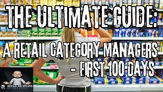 The Ultimate Guide: A Retail Category Managers First 100 Days