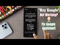 Google Assistant Not Working Android? “Hey Google” Here's The Fix!