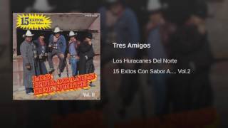 Los Huracanes Del Norte - Tres Amigos