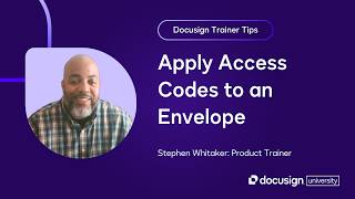 Docusign Trainer Tips: Apply Access Codes to an Envelope