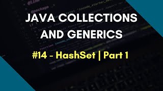 Java Collections and Generics 14 | HashSet in Java | Part 1