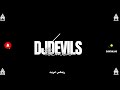 djdevils remix nordo ghariba ريمكس غريبه