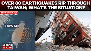 Taiwan Earthquake Latest | Over 80 Earthquakes Hit Taiwan In 24 Hrs; What Happened? | World News