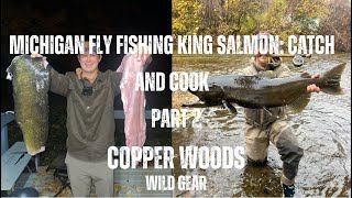 FLY FISHING FOR KING SALMON PART 2: CATCH AND COOK