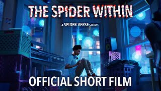THE SPIDER WITHIN: A SPIDER-VERSE STORY |  Short Film