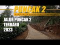 JALUR PUNCAK 2 TER UPDATE 2023 | JALUR ALTERNATIF PUNCAK BOGOR CIPANAS CIANJUR