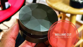 Brilliant Cut Grinder Review