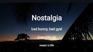 Nostalgia - bad bunny y bad gyal "cancion ia" (letra-lyrics)
