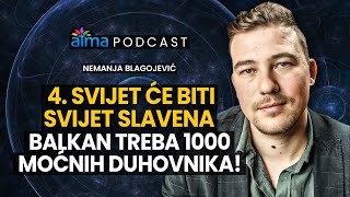 4. SVIJET ĆE BITI SVIJET SLAVENA - BALKAN TREBA 1000 MOĆNIH DUHOVNIKA! / NEMANJA BLAGOJEVIĆ PODCAST