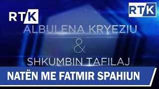 Promo - Natën me Fatmir Spahiun... Albulena Kryeziu \u0026 Shkumbin Tafilaj