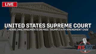 LIVE REPLAY: U.S. Supreme Court Hears Oral Arguments on Trump 14th Amendment Case - 2/8/24