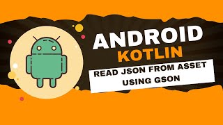 Android Kotlin Tutorial 11: Read and Parse JSON from Asset Folder | Using GSON Library