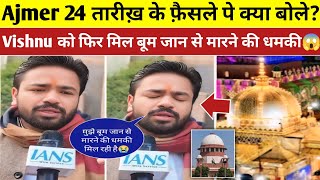 Ajmer Dargah 24 January Court Faisla Update? Vishnu Gupta Death Threat Again | Khawaja Garib Nawaz