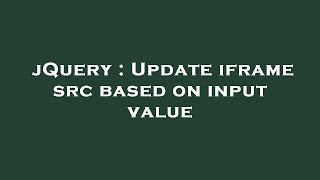 jQuery : Update iframe src based on input value