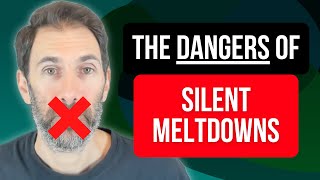 Silent Meltdown and Shutdown (What Is An Autistic Implosion?)