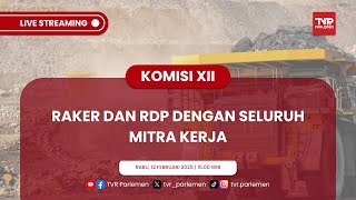 KOMISI XII DPR RI RAKER DAN RDP TERKAIT PENETAPAN HASIL REKONSTRUKSI ANGGARAN TA. 2025