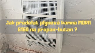 Jak předělat plynová kamna MORA 6150 na propan-butan ? Čím budu temperovat část dílny