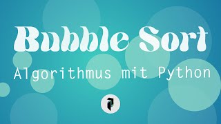 Bubble Sort Algorithmus mit Python
