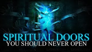 Doors That Should NEVER Be Opened In The SPIRIT REALM -  (The Ancient Portals)