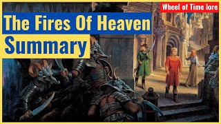 The Fires Of Heaven - Summary (Wheel of Time Book 5 Summary)