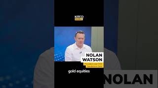 This is why gold equity prices are not increasing - Nolan Watson