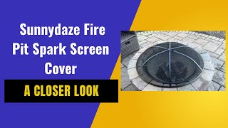 A Closer Look at the Sunnydaze Fire Pit Spark Screen Cover