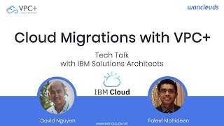 Tech Talk: Cloud Migrations with VPC+ | IBM Cloud Classic to IBM Next Gen Cloud VPC