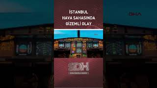 İstanbul Hava Sahasında Gizemli Olay! #haber