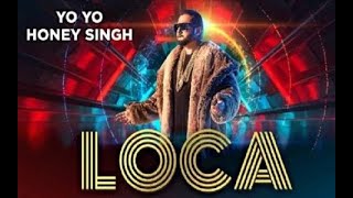 Loca Whatsapp Status | Yo Yo Honey Singh | Loca Song Whatsapp Status | Loca Song Status