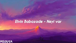 Elvin Babazade - Neyi var[MEDUSA AZERBAIJAN]