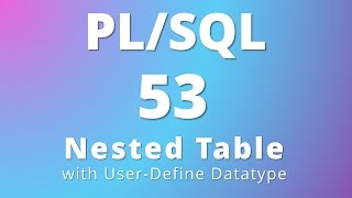 PL/SQL tutorial 53: How to create nested tables using user define datatype